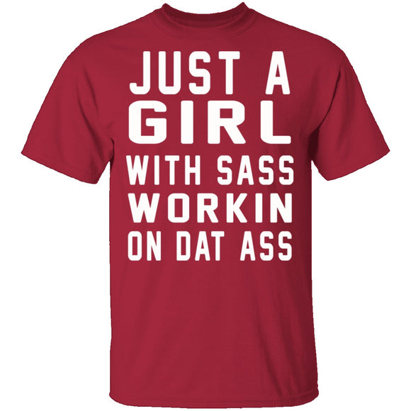 Just A Girl With Sass Workin On Dat Ass T-Shirt CustomCat