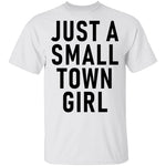 Just A Small Town Girl T-Shirt CustomCat