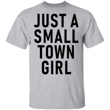 Just A Small Town Girl T-Shirt