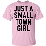 Just A Small Town Girl T-Shirt CustomCat