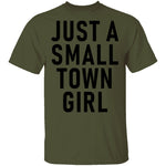 Just A Small Town Girl T-Shirt CustomCat