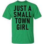 Just A Small Town Girl T-Shirt CustomCat