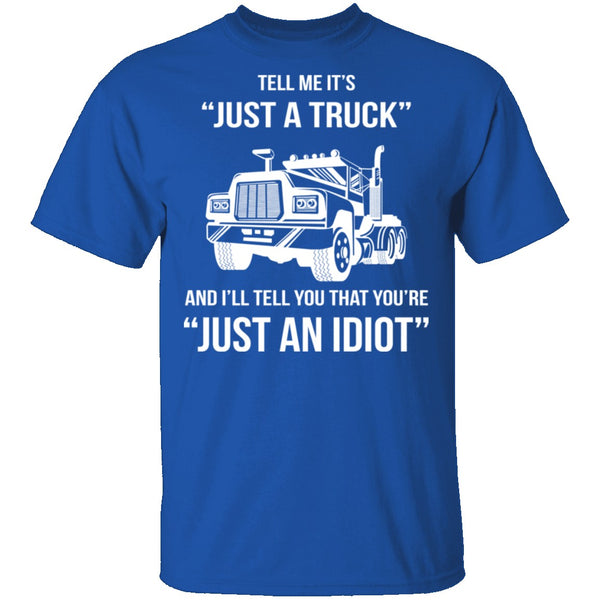 Just A Truck T-Shirt CustomCat