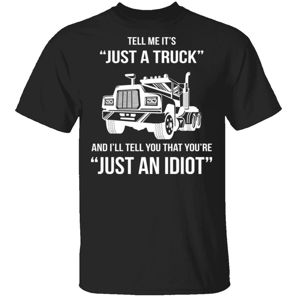 Just A Truck T-Shirt CustomCat