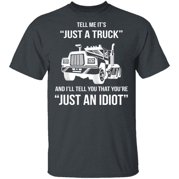 Just A Truck T-Shirt CustomCat