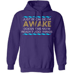 Just Because I'm Awake T-Shirt CustomCat