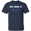 Just Brew It T-Shirt CustomCat