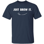 Just Brew It T-Shirt CustomCat