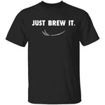 Just Brew It T-Shirt CustomCat