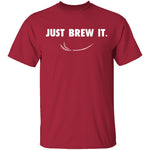 Just Brew It T-Shirt CustomCat
