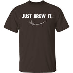 Just Brew It T-Shirt CustomCat