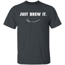 Just Brew It T-Shirt CustomCat