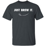 Just Brew It T-Shirt CustomCat
