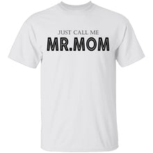 Just Call Me Mr. Mom T-Shirt
