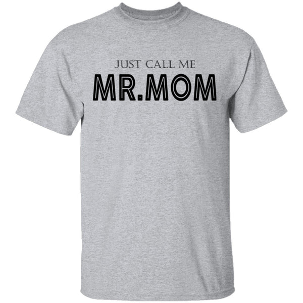 Just Call Me Mr. Mom T-Shirt CustomCat