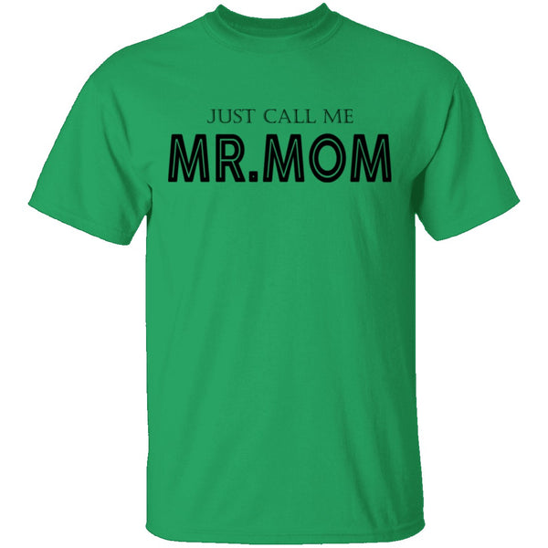 Just Call Me Mr. Mom T-Shirt CustomCat