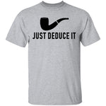 Just Deduce It T-Shirt CustomCat