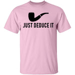 Just Deduce It T-Shirt CustomCat