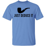 Just Deduce It T-Shirt CustomCat