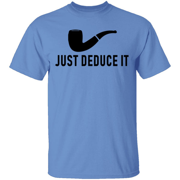 Just Deduce It T-Shirt CustomCat