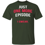 Just One More Episode T-Shirt CustomCat