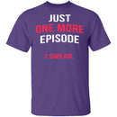 Just One More Episode T-Shirt CustomCat
