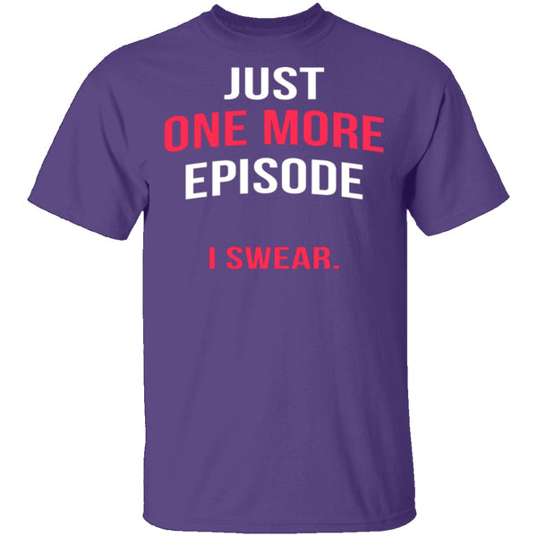 Just One More Episode T-Shirt CustomCat