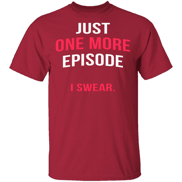 Just One More Episode T-Shirt CustomCat