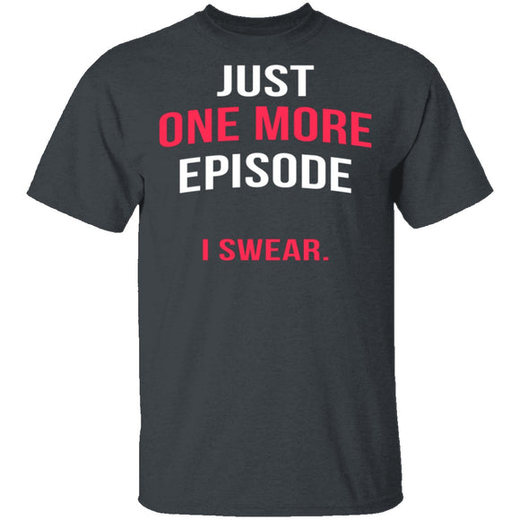 Just One More Episode T-Shirt CustomCat