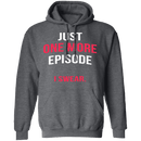 Just One More Episode T-Shirt CustomCat