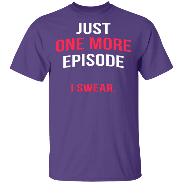 Just One More Episode T-Shirt CustomCat