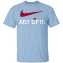 Just Sip It T-Shirt CustomCat