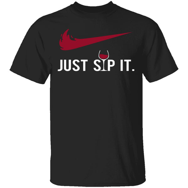 Just Sip It T-Shirt CustomCat