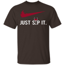 Just Sip It T-Shirt CustomCat