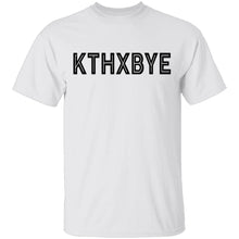 K Thx Bye T-Shirt