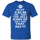 Keep Calm Football T-Shirt CustomCat