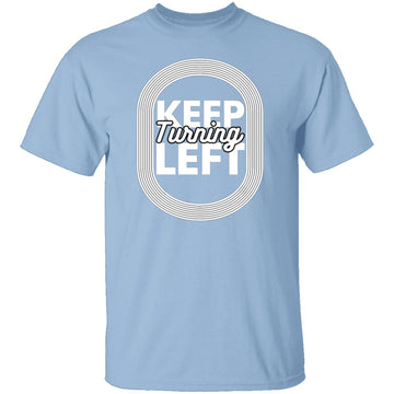 Keep Turning Left T-Shirt CustomCat