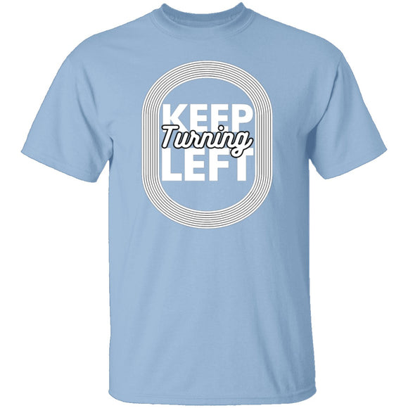 Keep Turning Left T-Shirt CustomCat