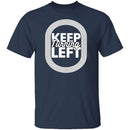 Keep Turning Left T-Shirt CustomCat
