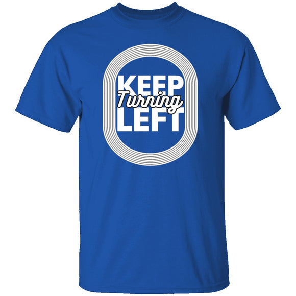 Keep Turning Left T-Shirt CustomCat