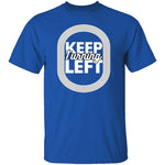 Keep Turning Left T-Shirt CustomCat