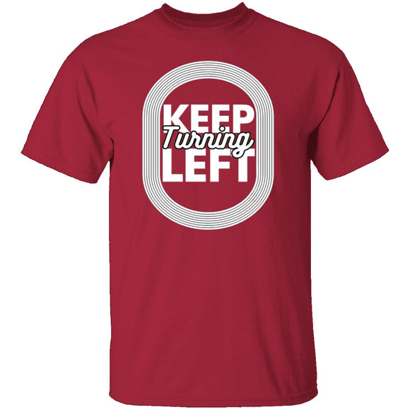 Keep Turning Left T-Shirt CustomCat