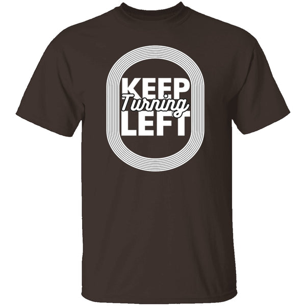 Keep Turning Left T-Shirt CustomCat
