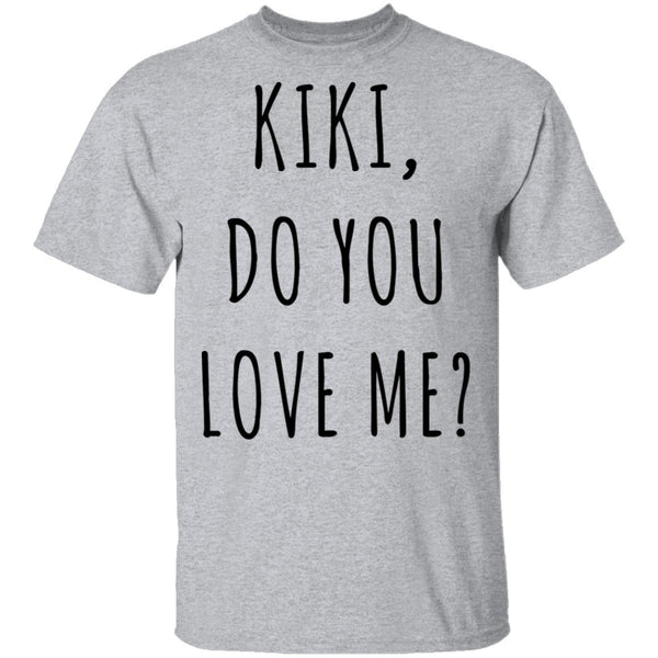 Kiki, Do You Love Me? T-Shirt CustomCat