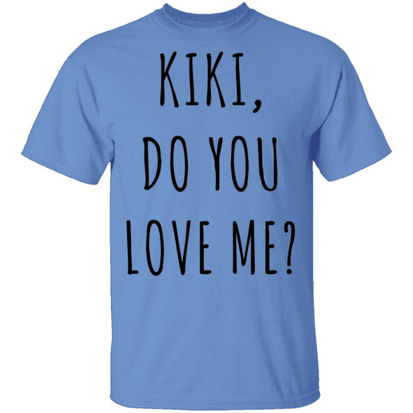 Kiki, Do You Love Me? T-Shirt CustomCat