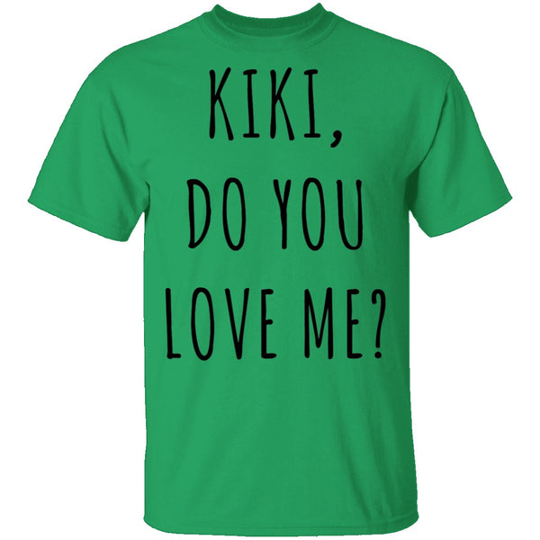 Kiki, Do You Love Me? T-Shirt CustomCat