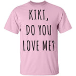Kiki, Do You Love Me? T-Shirt CustomCat