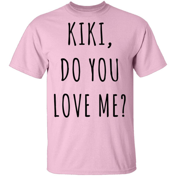 Kiki, Do You Love Me? T-Shirt CustomCat