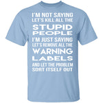Kill All The Stupid People T-Shirt CustomCat