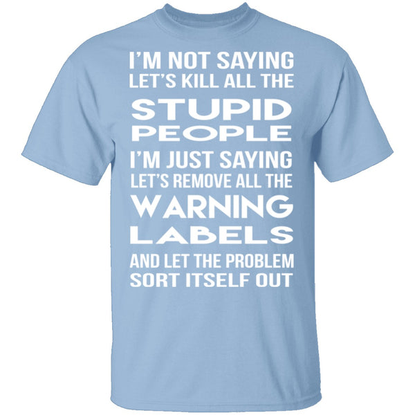 Kill All The Stupid People T-Shirt CustomCat